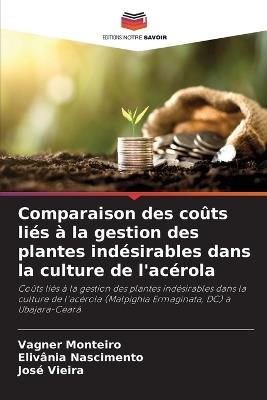 Comparaison des coûts liés à la gestion des plantes indésirables dans la culture de l'acérola - Vagner Monteiro,Elivânia Nascimento,José Vieira - cover