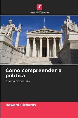 Como compreender a política - Howard Richards - cover