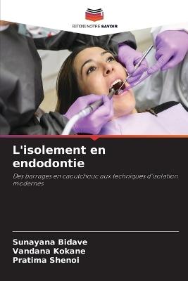 L'isolement en endodontie - Sunayana Bidave,Vandana Kokane,Pratima Shenoi - cover