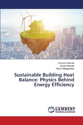 Sustainable Building Heat Balance: Physics Behind Energy Efficiency - Sanchita Nawale,Sanket Nawale,Rahul Ralegaonkar - cover