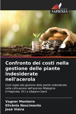 Confronto dei costi nella gestione delle piante indesiderate nell'acerola - Vagner Monteiro,Elivânia Nascimento,José Vieira - cover