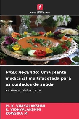 Vitex negundo: Uma planta medicinal multifacetada para os cuidados de saúde - M K Vijayalakshmi,R Vidhyalakshmi,Kowsika M - cover
