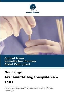 Neuartige Arzneimittelabgabesysteme - Teil I - Rofiqul Islam,Kamallochan Barman,Abdul Kadir Jilani - cover