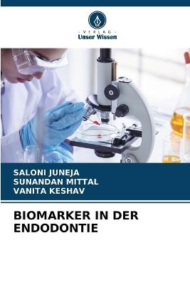 Biomarker in Der Endodontie - Saloni Juneja,Sunandan Mittal,Vanita Keshav - cover