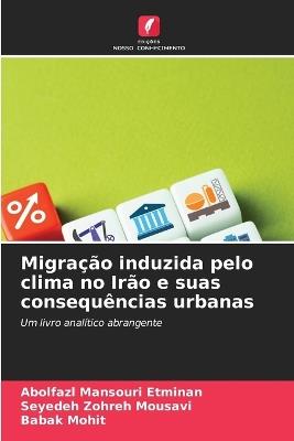 Migração induzida pelo clima no Irão e suas consequências urbanas - Abolfazl Mansouri Etminan,Seyedeh Zohreh Mousavi,Babak Mohit - cover