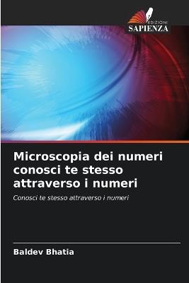 Microscopia dei numeri conosci te stesso attraverso i numeri - Baldev Bhatia - cover
