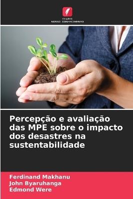 Percepção e avaliação das MPE sobre o impacto dos desastres na sustentabilidade - Ferdinand Makhanu,John Byaruhanga,Edmond Were - cover