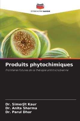 Produits phytochimiques - Simerjit Kaur,Anita Sharma,⁠dr Parul Dhar - cover
