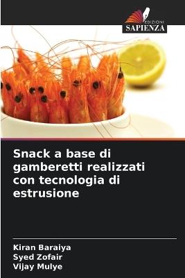 Snack a base di gamberetti realizzati con tecnologia di estrusione - Kiran Baraiya,Syed Zofair,Vijay Mulye - cover
