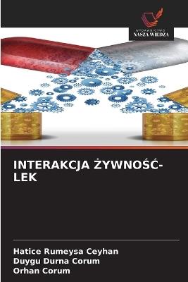 Interakcja ŻywnoŚĆ-Lek - Hatice Rumeysa Ceyhan,Duygu Durna Çorum,Orhan Çorum - cover