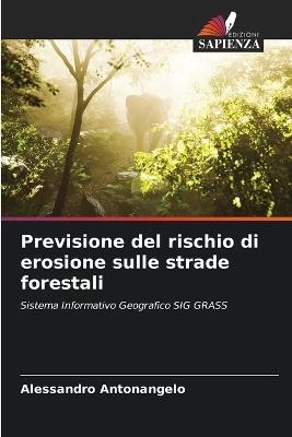 Previsione del rischio di erosione sulle strade forestali - Alessandro Antonangelo - cover