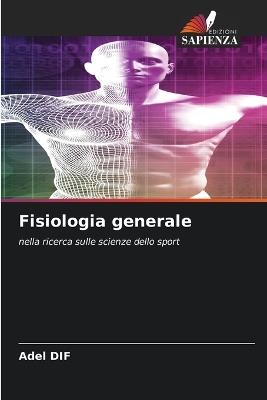 Fisiologia generale - Adel Dif - cover