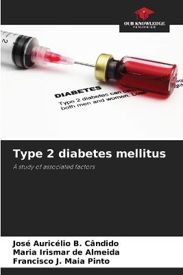 Type 2 diabetes mellitus - José Auricélio B Cândido,Maria Irismar de Almeida,Francisco J Maia Pinto - cover