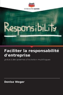 Faciliter la responsabilité d'entreprise - Denise Weger - cover