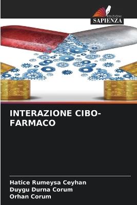 Interazione Cibo-Farmaco - Hatice Rumeysa Ceyhan,Duygu Durna Çorum,Orhan Çorum - cover