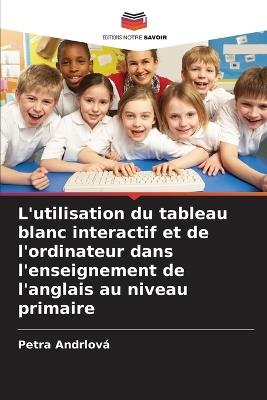 L'utilisation du tableau blanc interactif et de l'ordinateur dans l'enseignement de l'anglais au niveau primaire - Petra Andrlová - cover