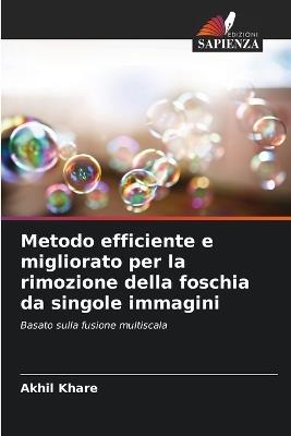 Metodo efficiente e migliorato per la rimozione della foschia da singole immagini - Akhil Khare - cover