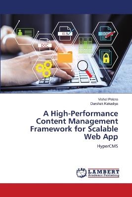 A High-Performance Content Management Framework for Scalable Web App - Vishal Polara,Darshak Kakadiya - cover