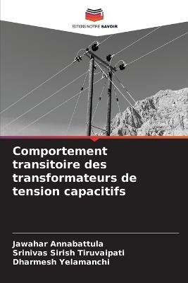 Comportement transitoire des transformateurs de tension capacitifs - Jawahar Annabattula,Srinivas Sirish Tiruvaipati,Dharmesh Yelamanchi - cover