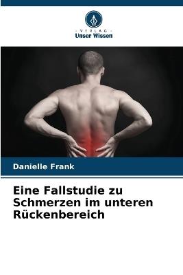 Eine Fallstudie zu Schmerzen im unteren Rückenbereich - Danielle Frank - cover