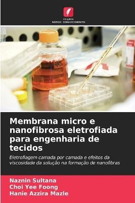 Membrana micro e nanofibrosa eletrofiada para engenharia de tecidos - Naznin Sultana,Choi Yee Foong,Hanie Azzira Mazle - cover