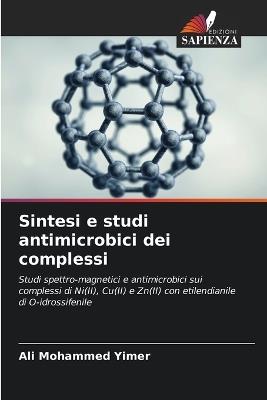 Sintesi e studi antimicrobici dei complessi - Ali Mohammed Yimer - cover