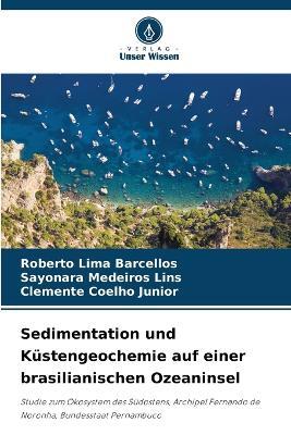 Sedimentation und Küstengeochemie auf einer brasilianischen Ozeaninsel - Roberto Lima Barcellos,Sayonara Medeiros Lins,Clemente Coelho Junior - cover