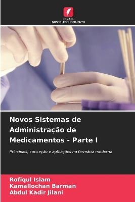 Novos Sistemas de Administração de Medicamentos - Parte I - Rofiqul Islam,Kamallochan Barman,Abdul Kadir Jilani - cover