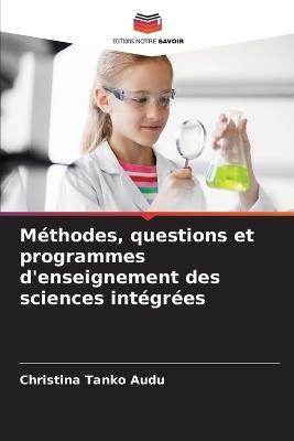 Méthodes, questions et programmes d'enseignement des sciences intégrées - Christina Tanko Audu - cover