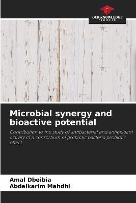 Microbial synergy and bioactive potential - Amal Dbeibia,Abdelkarim Mahdhi - cover