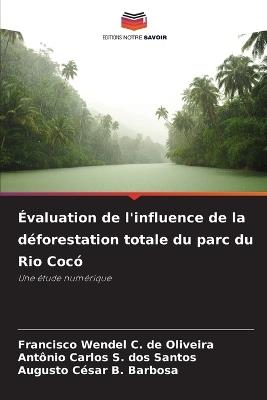 Évaluation de l'influence de la déforestation totale du parc du Rio Cocó - Francisco Wendel C de Oliveira,Antônio Carlos S Dos Santos,Augusto César B Barbosa - cover