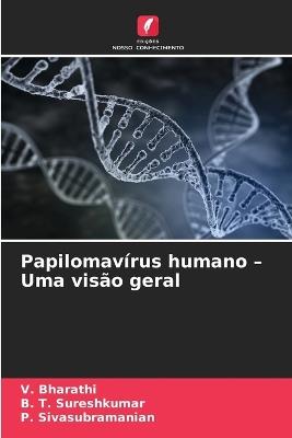 Papilomavírus humano - Uma visão geral - V Bharathi,B T Sureshkumar,P Sivasubramanian - cover