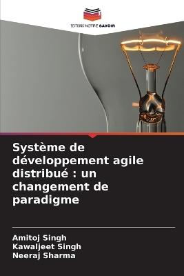 Système de développement agile distribué: un changement de paradigme - Amitoj Singh,Kawaljeet Singh,Neeraj Sharma - cover