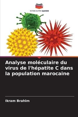 Analyse moléculaire du virus de l'hépatite C dans la population marocaine - Ikram Brahim - cover
