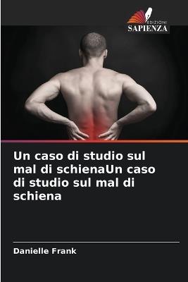 Un caso di studio sul mal di schienaUn caso di studio sul mal di schiena - Danielle Frank - cover