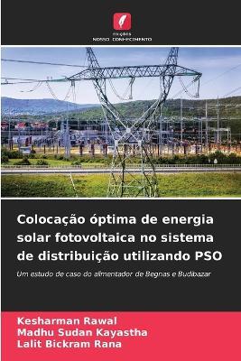 Colocação óptima de energia solar fotovoltaica no sistema de distribuição utilizando PSO - Kesharman Rawal,Madhu Sudan Kayastha,Lalit Bickram Rana - cover