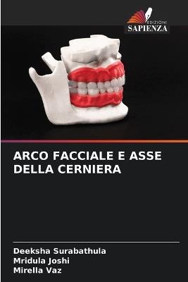 Arco Facciale E Asse Della Cerniera - Deeksha Surabathula,Mridula Joshi,Mirella Vaz - cover
