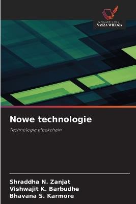 Nowe technologie - Shraddha N Zanjat,Vishwajit K Barbudhe,Bhavana S Karmore - cover