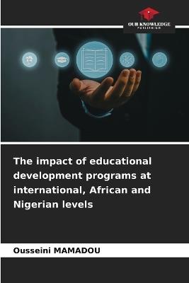 The impact of educational development programs at international, African and Nigerian levels - Ousseini Mamadou - cover