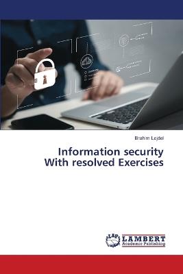 Information security With resolved Exercises - Brahim Lejdel - cover