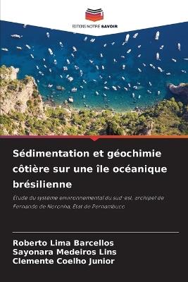 Sédimentation et géochimie côtière sur une île océanique brésilienne - Roberto Lima Barcellos,Sayonara Medeiros Lins,Clemente Coelho Junior - cover