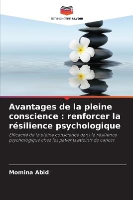 Avantages de la pleine conscience: renforcer la résilience psychologique - Momina Abid - cover