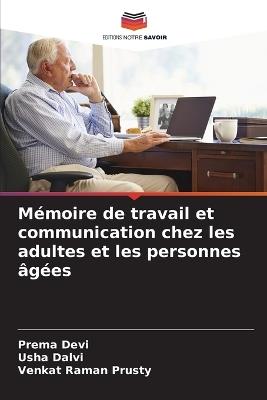 Mémoire de travail et communication chez les adultes et les personnes âgées - Prema Devi,Usha Dalvi,Venkat Raman Prusty - cover