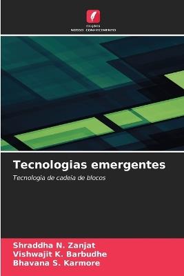 Tecnologias emergentes - Shraddha N Zanjat,Vishwajit K Barbudhe,Bhavana S Karmore - cover