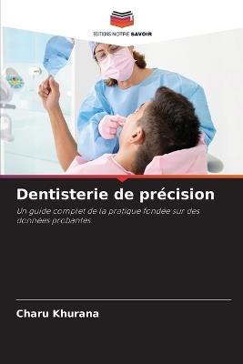 Dentisterie de précision - Charu Khurana - cover