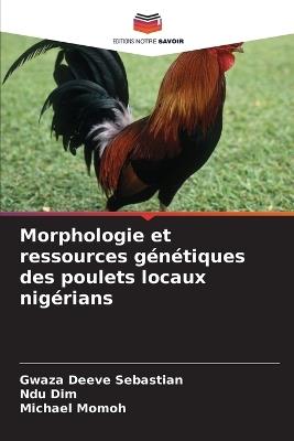 Morphologie et ressources génétiques des poulets locaux nigérians - Gwaza Deeve Sebastian,Ndu Dim,Michael Momoh - cover
