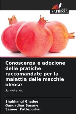 Conoscenza e adozione delle pratiche raccomandate per la malattia delle macchie oleose - Shubhangi Ghadge,Gangadhar Sasane,Sameer Fattepurkar - cover