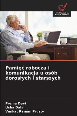 Pamięc robocza i komunikacja u osób doroslych i starszych - Prema Devi,Usha Dalvi,Venkat Raman Prusty - cover