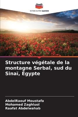 Structure végétale de la montagne Serbal, sud du Sinaï, Égypte - Abdelraouf Moustafa,Mohamed Zaghluol,Raafat Abdelwahab - cover