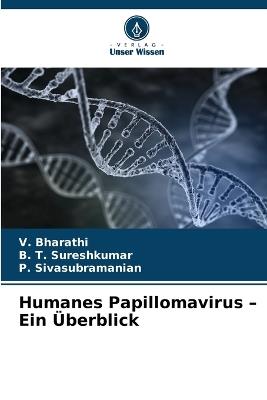 Humanes Papillomavirus - Ein Überblick - V Bharathi,B T Sureshkumar,P Sivasubramanian - cover